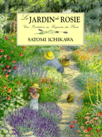 Satomi Ichikawa et Elizabeth Laird - Le jardin de Rosie - Une invitation au royaume des fleurs.