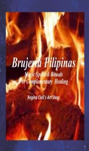 Brujeria Pilipinas Spells &amp; Rituals for Complementary Healing