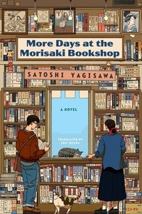 Satoshi Yagisawa et Eric Ozawa - More Days at the Morisaki Bookshop - A Novel.