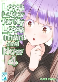 Satou Yuuki - Love Letter for My Love Then and Now 4 (Irodori Comics).