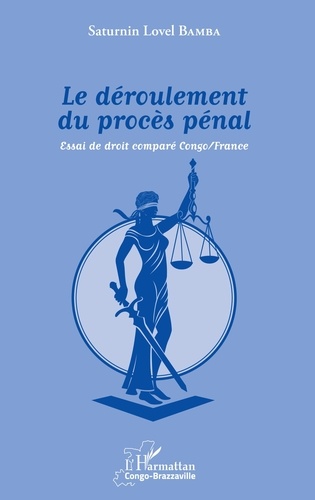 Le déroulement du procès pénal. Essai de droit comparé Congo/France