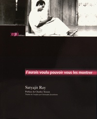 Satyajit Ray - J'aurais voulu pouvoir vous les montrer - Conférences, notes de festivals, dessins.