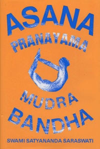 Satyananda Saraswati - Asana Pranayama Mudra Bandha.