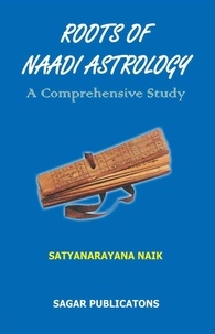  Satyanarayana Naik - Roots of  Naadi Astrology :  A Comprehensive Study.