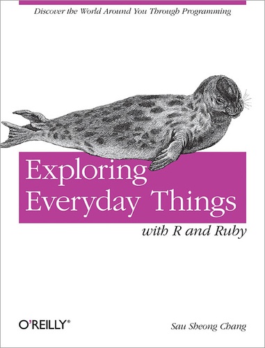 Sau Sheong Chang - Exploring Everyday Things with R and Ruby - Learning About Everyday Things.
