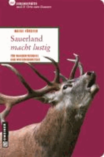 Sauerland macht lustig - 66 Lieblingsplätze und 11 Orte zum Staunen.