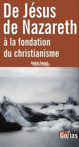 De Jésus de Nazareth à la fondation du christianisme