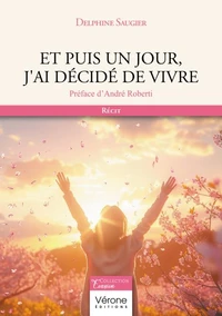 Et puis un jour, j'ai décidé de vivre