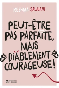 Peut-être pas parfaite, mais diablement courageuse!