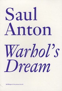 Saul Anton - Warhol's Dream.