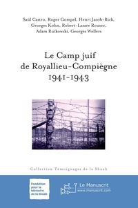 Ebook for jsp téléchargement gratuit Le camp juif de Royallieu-Compiègne 1941-1943 en francais  par Saül Castro, Roger Gompel, Henri Jacob-Rick, Georges Kohn