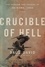 Crucible of Hell. The Heroism and Tragedy of Okinawa, 1945