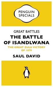 Saul David - Great Battles: The Battle of Isandlwana - The Great Zulu Victory of 1879.