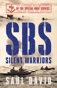 Saul David - SBS – Silent Warriors - The Authorised Wartime History.