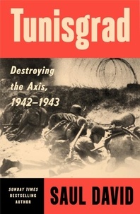 Saul David - Tunisgrad - Destroying the Axis, 1942-1943.