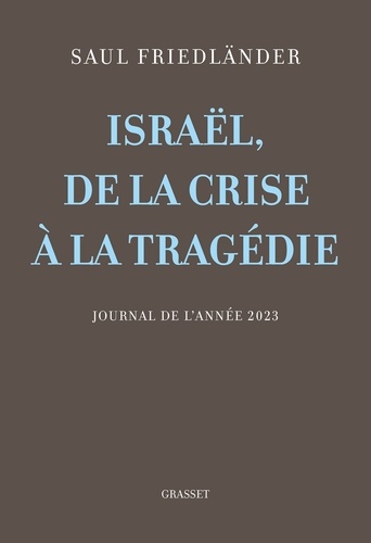 Israël, de la crise à la tragédie. Journal de l'année 2023