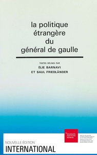 Saul Friedländer et Elie Barnavi - La politique étrangère du général de Gaulle.