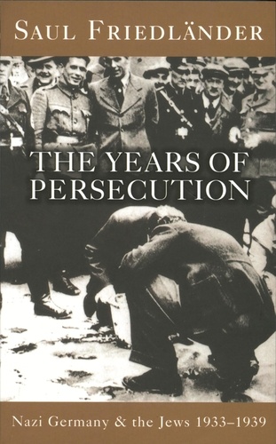 Nazi Germany And The Jews: The Years Of Persecution. 1933-1939