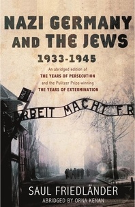 Saul Friedländer - Nazi Germany and the Jews - 1933-1945.