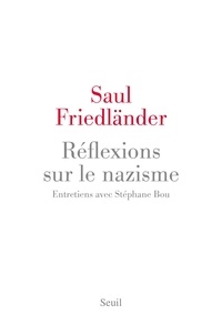 Saul Friedländer - Réflexions sur le nazisme - Entretiens avec Stéphane Bou.