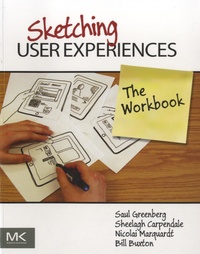 Saul Greenberg et Sheelagh Carpendale - Sketching User Experiences - The Workbook.