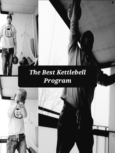 The Best Kettlebell Program. Single kettlebell solution for strength &amp; conditioning