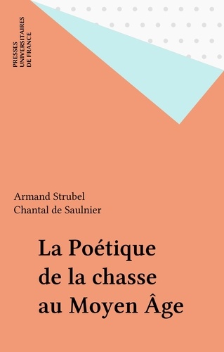 La poétique de la chasse au Moyen âge. Les livres de chasse du XIVe siècle