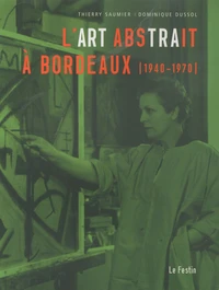 L'art abstrait à Bordeaux 1940-1970