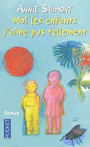Moi les enfants j'aime pas tellement