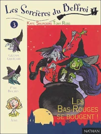 Les Sorcieres Du Beffroi Tome 3 : Les Bas-Rouges Se Bougent !