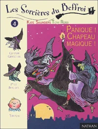 Les Sorcieres Du Beffroi Tome 4 : Panique ! Chapeau Magique !