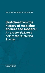 Sketches from the history of medicine, ancient and modern