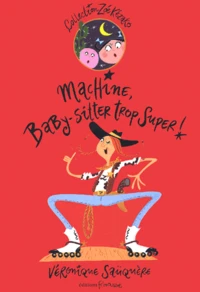 Machine, Baby-Sitter Trop Super !