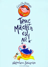 Truc Machin Est Ne !