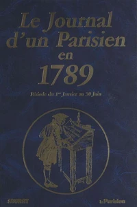 Le journal d'un parisien en 1789 : période du 1er janvier au 30 juin