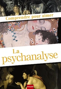 Comprendre pour aimer La psychanalyse