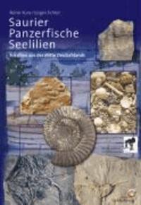 Saurier, Panzerfische und Seelilien - Fossilien aus der Mitte Deutschlands.