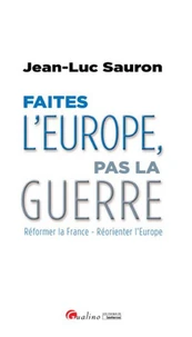 Faites l'Europe, pas la guerre