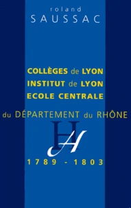 Collèges de Lyon, Institut de Lyon et Ecole centrale du département du Rhône de 1789 à 1803