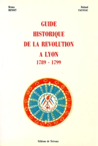 Guide historique de la Révolution à Lyon