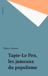 Tapie-Le Pen, les jumeaux du populisme