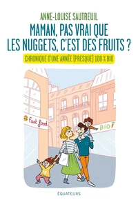 Maman, pas vrai que les nuggets c'est des fruits ?