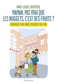 Maman, pas vrai que les nuggets c'est des fruits ?