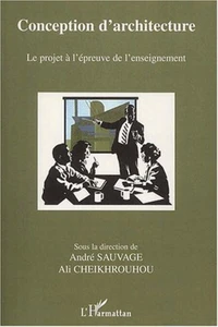 Conception D'Architecture. Le Projet A L'Epreuve De L'Enseignement
