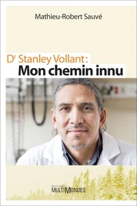 Dr stanley vollant. mon chemin innu
