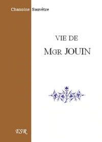 Vie de Monseigneur Jouin