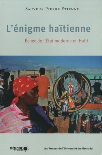 Sauveur Pierre Etienne - Enigme haïtienne - Echec de l'Etat moderne en Haïti.