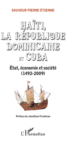 Haïti, la République Dominicaine et Cuba. Etat, économie et société (1492-2009)