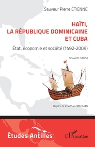 Sauveur Pierre Etienne et Jonathan Friedman - Haïti, la République dominicaine et Cuba - État, économie et société (1492-2009).