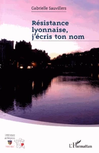 Résistance lyonnaise, j'écris ton nom